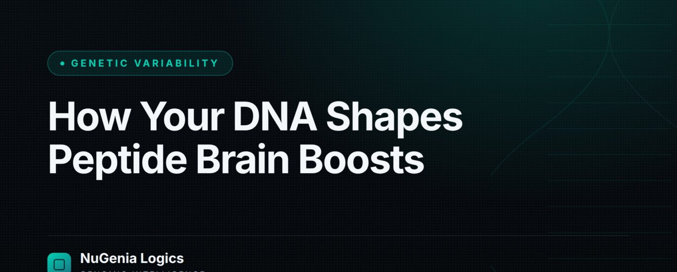 How Your DNA Shapes Peptide Brain Boosts - NuGenia Logics