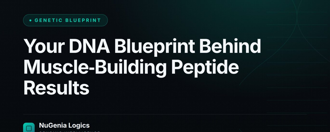 Your DNA Blueprint Behind Muscle‑Building Peptide Results - NuGenia Logics