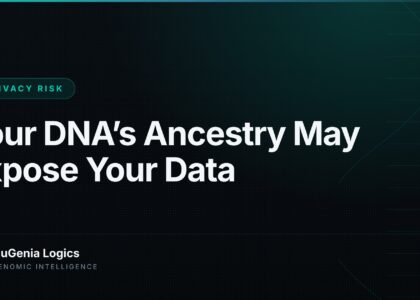 Your DNA’s Ancestry May Expose Your Data - NuGenia Logics