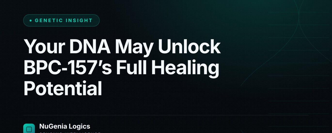Your DNA May Unlock BPC‑157’s Full Healing Potential - NuGenia Logics