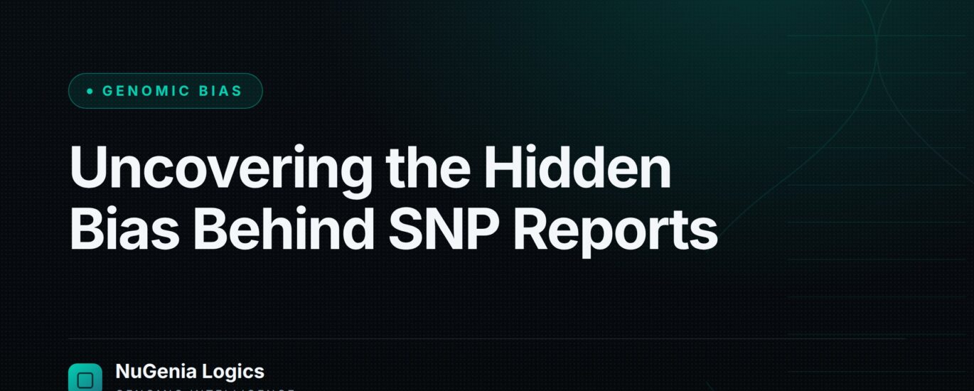 Uncovering the Hidden Bias Behind SNP Reports - NuGenia Logics