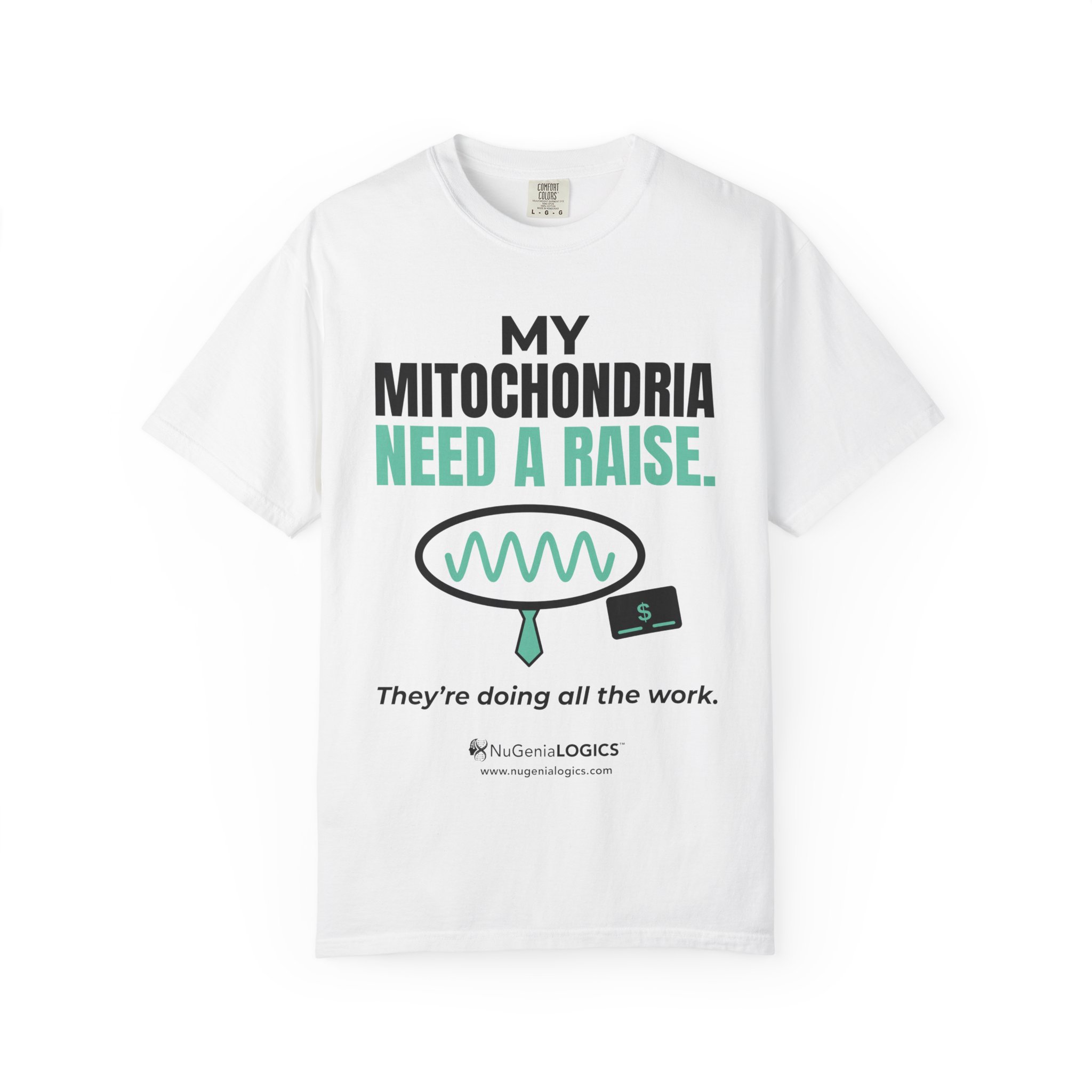 My Mitochondria Need a Raise T-Shirt — Funny Science Biology Tee
