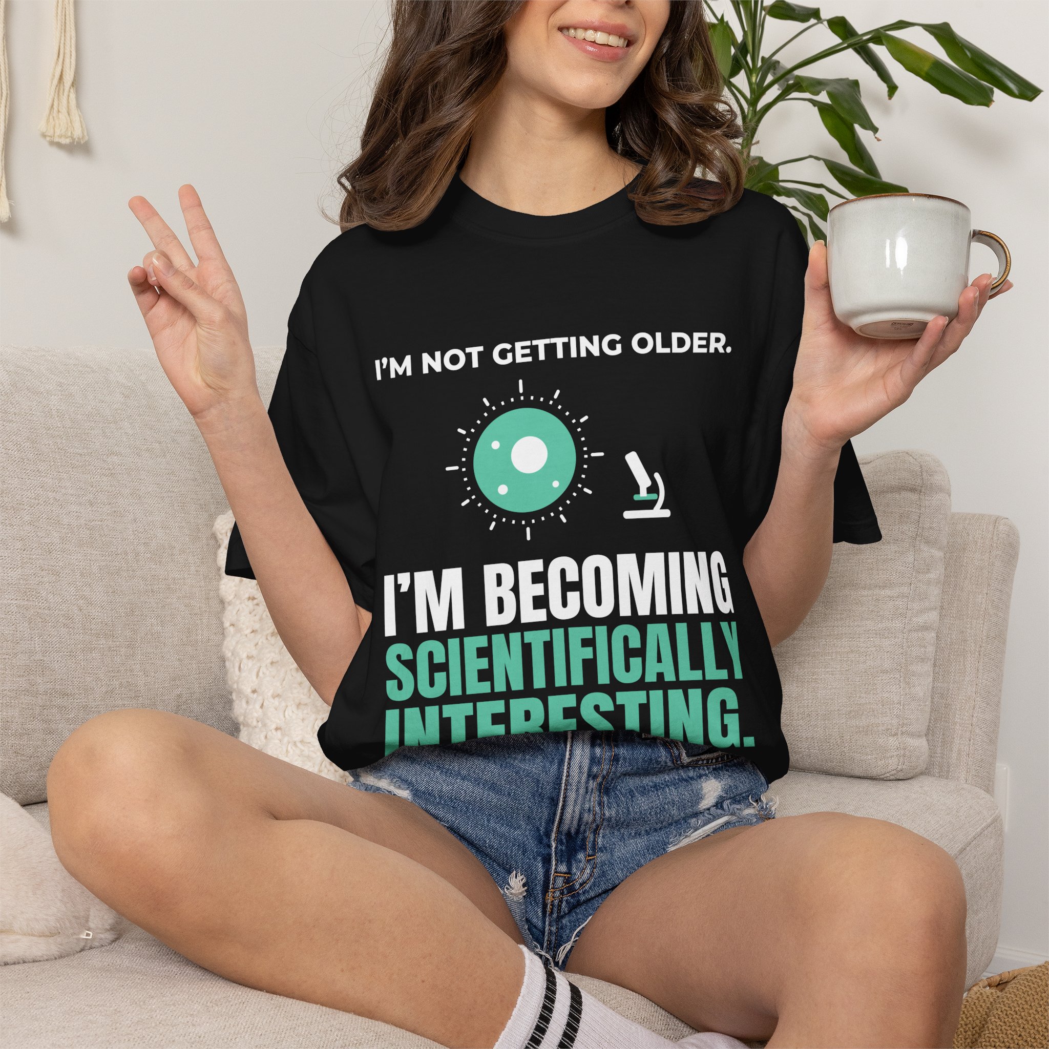 Scientifically Interesting T-Shirt — "I'm Not Getting Older, I'm Becoming Scientifically Interesting" Graphic Tee - Image 5