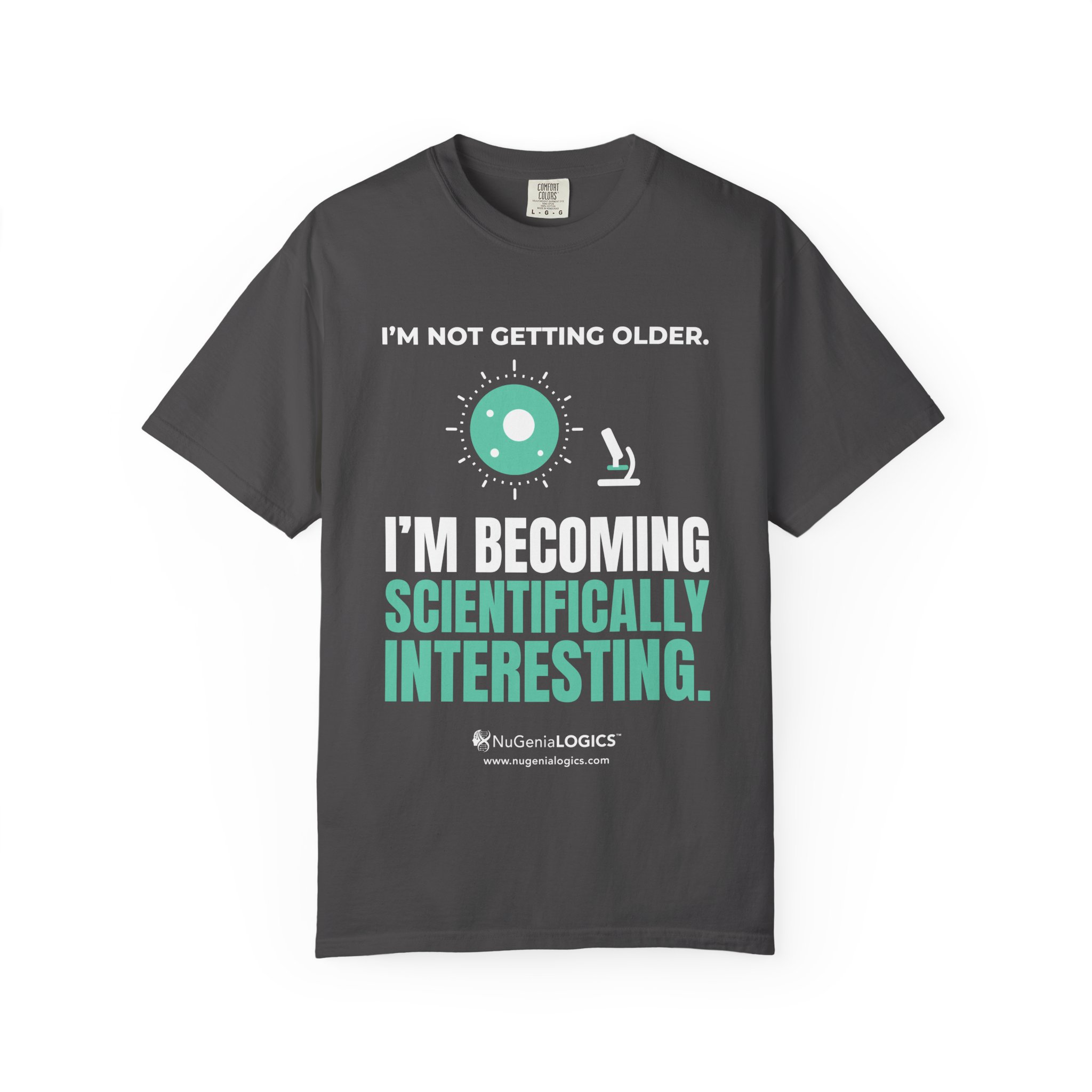 Scientifically Interesting T-Shirt — "I'm Not Getting Older, I'm Becoming Scientifically Interesting" Graphic Tee - Image 18