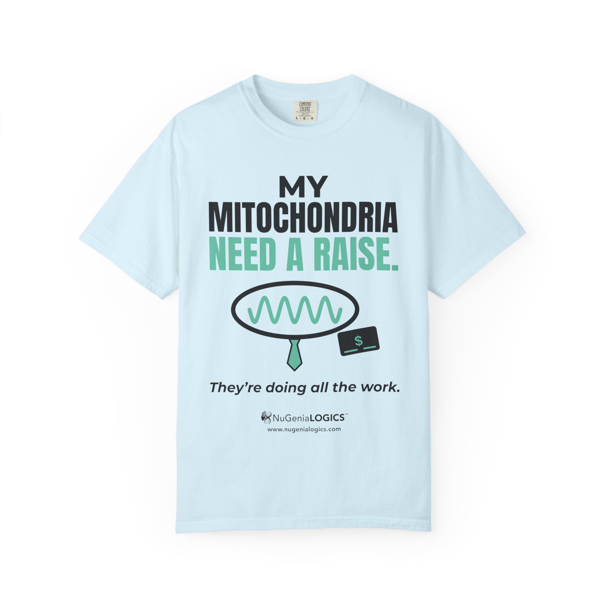 My Mitochondria Need a Raise T-Shirt — Funny Science Biology Tee - Image 14