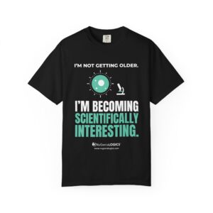 Scientifically Interesting T-Shirt — "I'm Not Getting Older, I'm Becoming Scientifically Interesting" Graphic Tee - graphic apparel